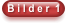 B i l d e r  1